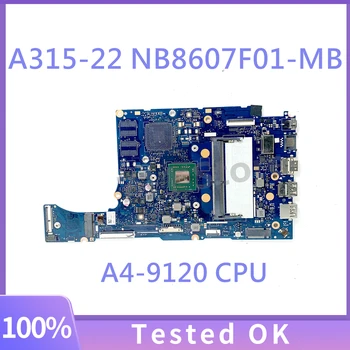 NB8607F01-MB процесор A4-9120 висок клас дънна Платка За лаптоп Acer Aspier A315-22 дънна Платка 100% Напълно Тествана, Работи добре